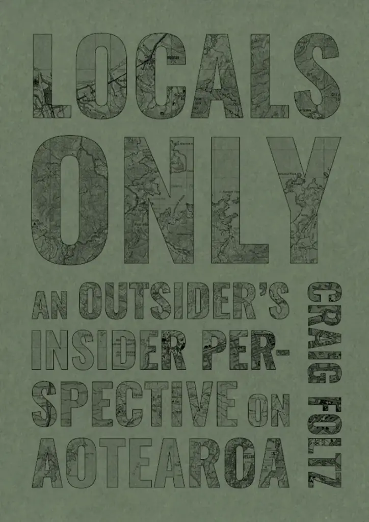 [9780995125117] Locals Only: An Outsider's Insider Perspective on Aotearoa