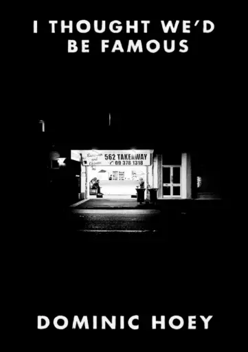 [9780473489588] I Thought We'd Be Famous